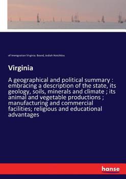 Paperback Virginia: A geographical and political summary: embracing a description of the state, its geology, soils, minerals and climate; Book