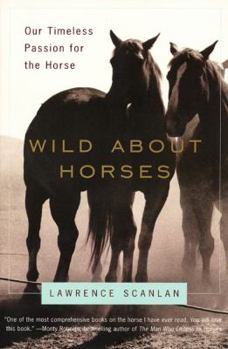 Paperback Wild about Horses: Our Timeless Passion for the Horse Book