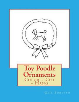 Paperback Toy Poodle Ornaments: Color - Cut - Hang Book