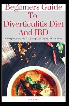 Paperback Beginners Guide To Diverticulitis Diet And IBD: Complete Guide To Symptom Relief With Diet Book