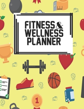Fitness & Wellness Planner: Fitness & Wellness Gym Workout Training Diet Record Progress Self Care Planner Tracker