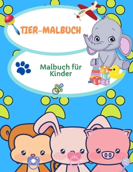 Baby-Tiere Färbung Buch für Kleinkinder: Lustige Ausmalbilder von Tieren für kleine Kinder 2-4, 4-6 Jahre, Malbuch für Vorschule und Kindergarten