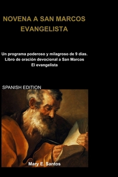 Paperback Novena a San Marcos Evangelista: Un programa poderoso y milagroso de 9 días. Libro de oración devocional a San Marcos El evangelista [Spanish] Book