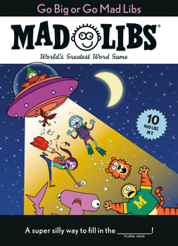 Paperback Go Big or Go Mad Libs: 10 Mad Libs in 1!: World's Greatest Word Game Book