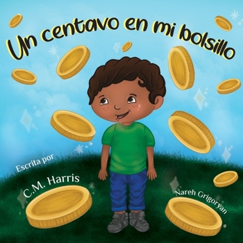 Centavo en Mi Bolsillo : Un Libro para Ni?os Sobre el Uso Del Dinero