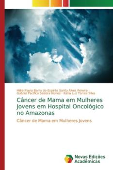 Paperback Câncer de Mama em Mulheres Jovens em Hospital Oncológico no Amazonas [Portuguese] Book