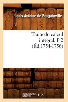 Paperback Traité Du Calcul Intégral. P 2 (Éd.1754-1756) [French] Book