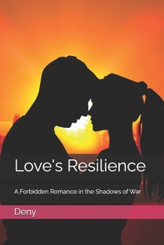 Love's Resilience: A Forbidden Romance in the Shadows of War