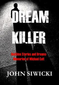 Dream Killer: Bedtime Stories and Dreams-Memories of Michael Colt