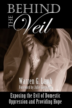 Paperback Behind the Veil: Exposing the Evil of Domestic Oppression and Providing Hope Book