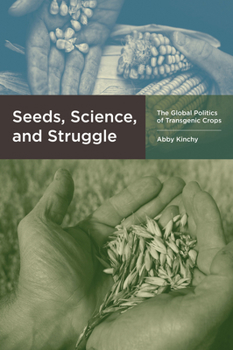 Paperback Seeds, Science, and Struggle: The Global Politics of Transgenic Crops Book