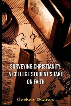 Paperback Surveying Christianity: A College Student's take on Faith Book
