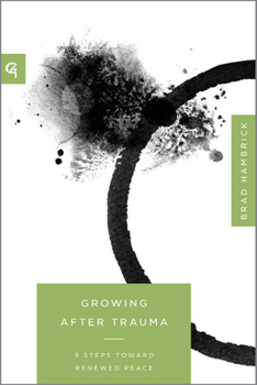 Paperback Growing After Trauma: 9 Steps Toward Renewed Peace Book