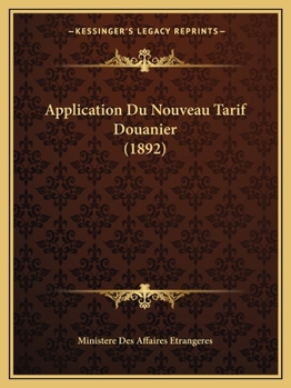 Paperback Application Du Nouveau Tarif Douanier (1892) [French] Book