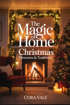 The Magic of Home: Christmas Memories & Traditions (The Ultimate Gift Book Collection)