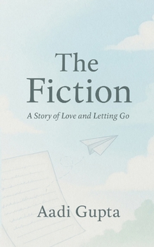 Paperback The Fiction: A Story of Love and Letting Go Book