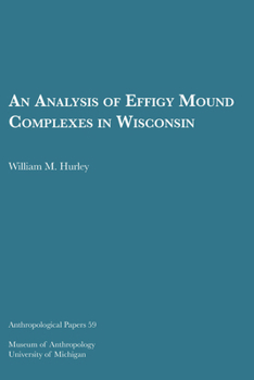 Paperback An Analysis of Effigy Mound Complexes in Wisconsin: Volume 59 Book