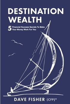 Paperback Destination Wealth: 5 Financial Success Secrets to Make Your Money Work for You Book