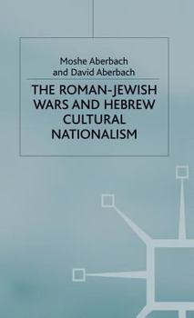 Hardcover The Roman-Jewish Wars and Hebrew Cultural Nationalism, 66-2000 CE Book