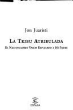 Paperback LA Tribu Atribulada. El Nacionalismo Vasco Explicado a Mi Padre (Spanish Edition) [Spanish] Book