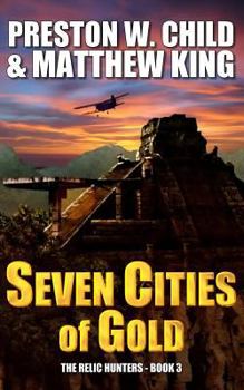 Seven Cities of Gold - Book #3 of the Relic Hunters