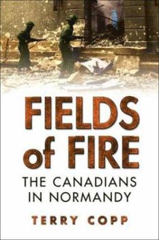 Hardcover Fields of Fire: The Canadians in Normandy Book