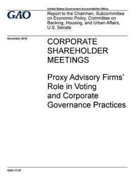 Paperback CORPORATE SHAREHOLDER MEETINGS Proxy Advisory Firms' Role in Voting and Corporate Governance Practices Book