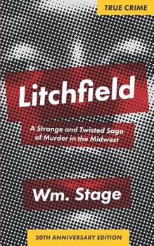 Paperback Litchfield: A Strange and Twisted Saga of Murder in the Midwest, 20th Anniversary Edition Book