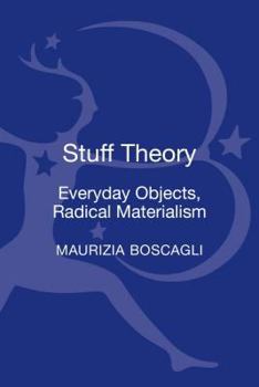 Hardcover Stuff Theory: Everyday Objects, Radical Materialism Book