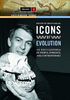 Hardcover Icons of Evolution: An Encyclopedia of People, Evidence, and Controversies: Icons of Evolution: An Encyclopedia of People, Evidence, and Controversies, Volume 2 (Greenwood Icons) Book