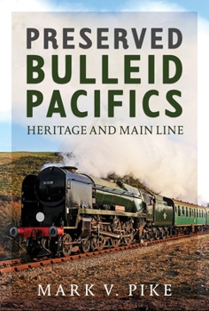Hardcover Preserved Bulleid Pacifics: Heritage and Main Line Book