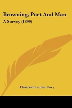 Paperback Browning, Poet And Man: A Survey (1899) Book