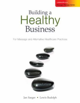 Paperback Building a Healthy Business: For Massage and Alternative Healthcare Practices Book