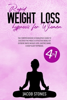 Paperback Rapid Weight loss Hypnosis for Woman: 4 in 1: The Comprensive and Exhaustive Guide to Discover the Magic and Effective World of Extreme Rapid Weight l Book