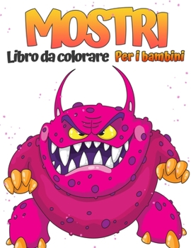 Monster Coloring Book for Kids: Cool, fun and whimsical monster coloring book for kids (ages 4-8 or younger)