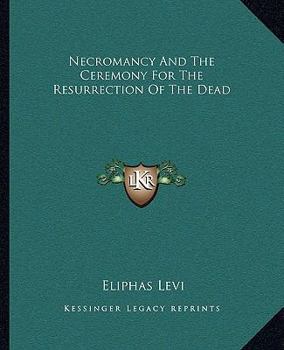 Paperback Necromancy and the Ceremony for the Resurrection of the Dead Book