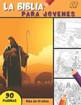 Paperback La Biblia - Para Jovenes: Páginas para colorear de la Biblia para descubrir la historia de Jesús - Desde la creación hasta Ascension - 90 colora [Spanish] Book