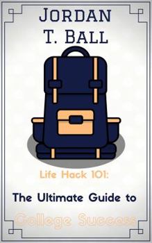 Paperback Life Hack 101: The Ultimate Guide to College Success Book