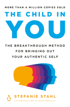 Paperback The Child in You: The Breakthrough Method for Bringing Out Your Authentic Self Book