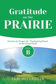 Paperback Gratitude on the Prairie: Cycle B Sermons for Proper 18 - Thanksgiving Based on the Gospel Texts Book