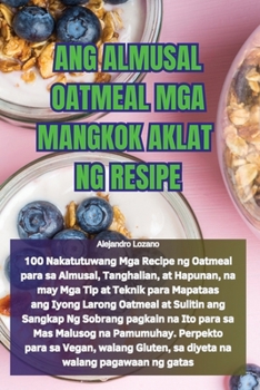 Paperback Ang Almusal Oatmeal MGA Mangkok Aklat Ng Resipe [Philippine (Other)] Book