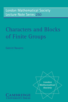 Characters and Blocks of Finite Groups (London Mathematical Society Lecture Note) - Book #250 of the London Mathematical Society Lecture Note
