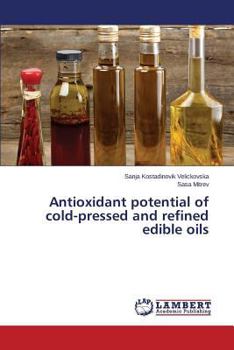 Paperback Antioxidant potential of cold-pressed and refined edible oils Book