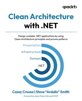 Paperback Clean Architecture with .NET: Design scalable .NET applications by using Clean Architecture principles and proven patterns Book