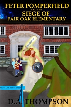 Paperback Peter Pomperfield and the Siege of Fair Oak Elementary Book