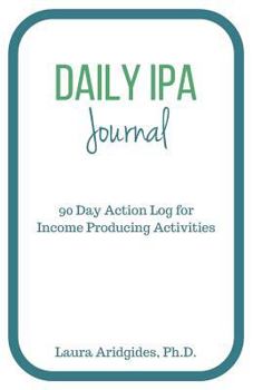 Paperback Daily IPA Journal: 90 Day Action Log for Income Producing Activities Book