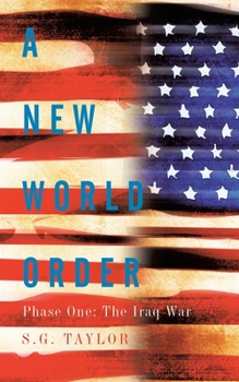 Paperback A New World Order: Phase One: the Iraq War Book
