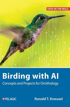 Hardcover Birding with AI: Concepts and Projects for Ornithology Book
