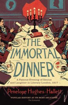 Paperback The Immortal Dinner: A Famous Evening of Genius and Laughter in Literary London, 1817 Book