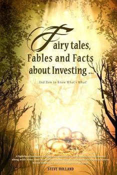 Paperback Fairy tales, Fables and Facts about Investing...: And How to Know What's What! Book
